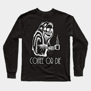 Coffee or Die Long Sleeve T-Shirt